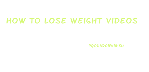 How To Lose Weight Videos