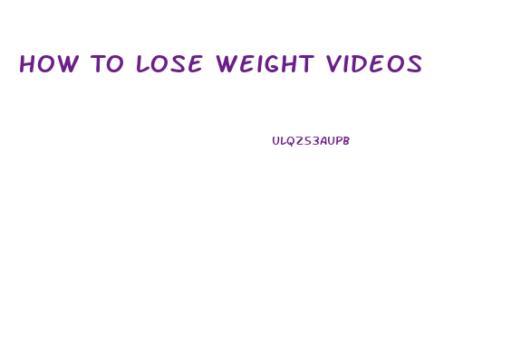 How To Lose Weight Videos