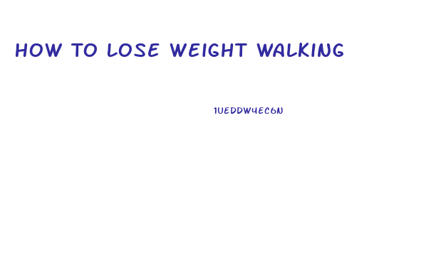 How To Lose Weight Walking