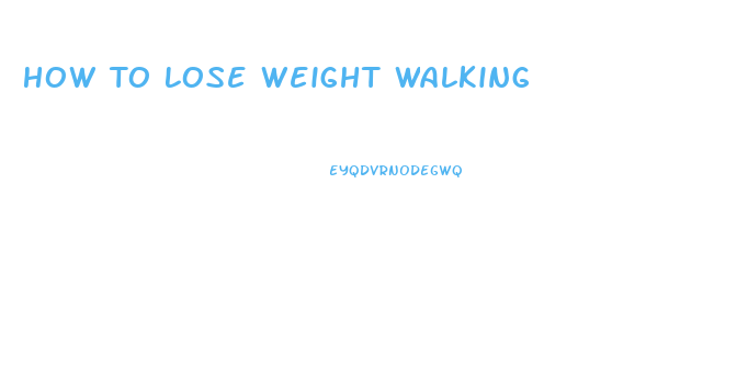 How To Lose Weight Walking