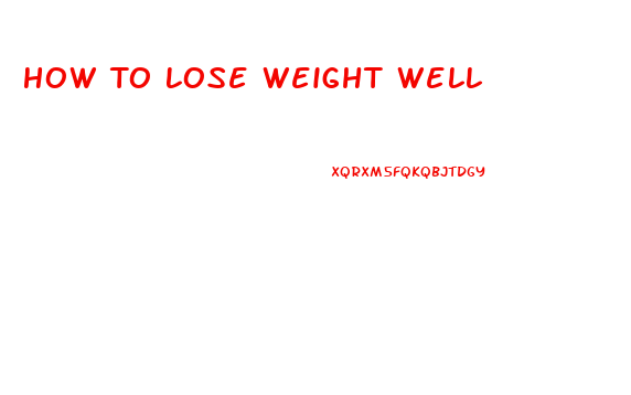 How To Lose Weight Well