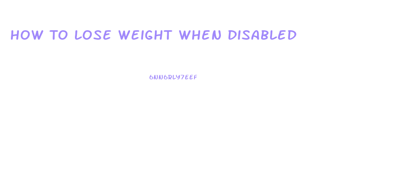 How To Lose Weight When Disabled