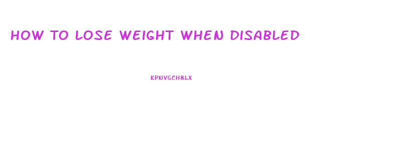 How To Lose Weight When Disabled