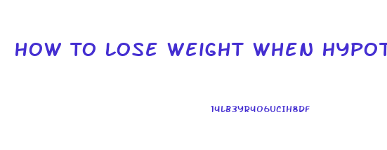 How To Lose Weight When Hypothyroid