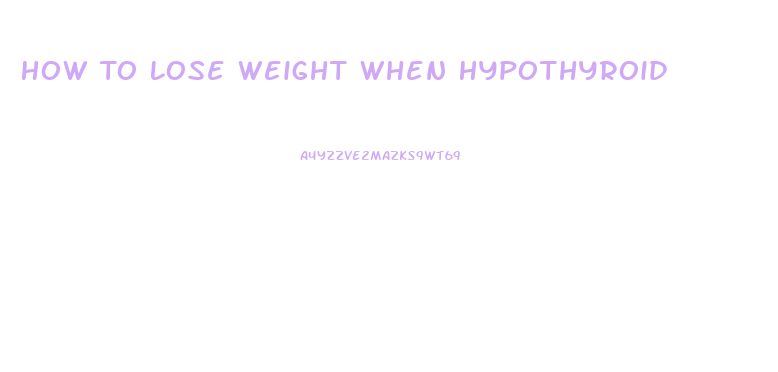 How To Lose Weight When Hypothyroid