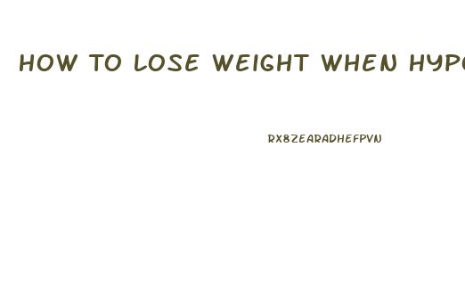 How To Lose Weight When Hypothyroid