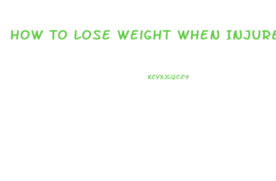 How To Lose Weight When Injured