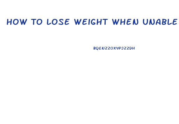 How To Lose Weight When Unable To Exercise