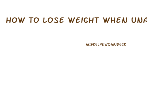How To Lose Weight When Unable To Exercise