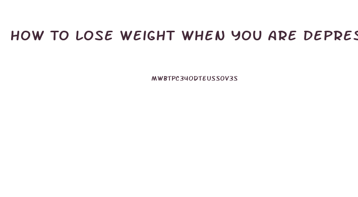 How To Lose Weight When You Are Depressed