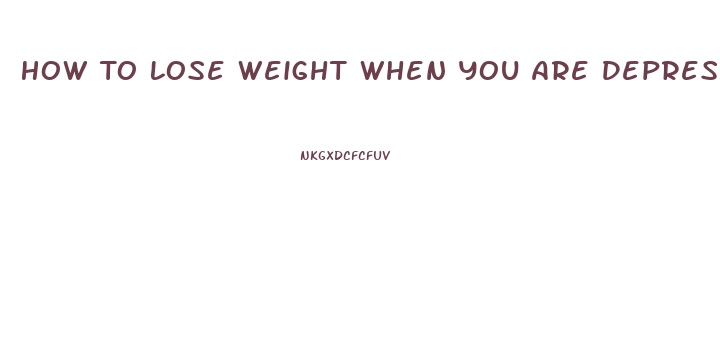 How To Lose Weight When You Are Depressed