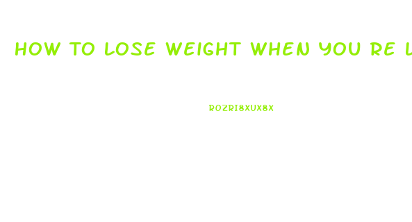 How To Lose Weight When You Re Lazy