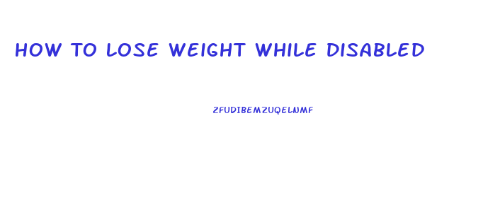 How To Lose Weight While Disabled