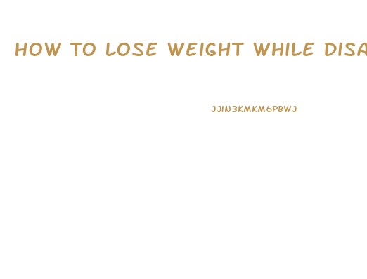 How To Lose Weight While Disabled