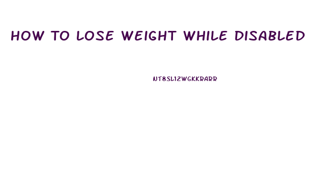 How To Lose Weight While Disabled