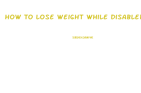 How To Lose Weight While Disabled