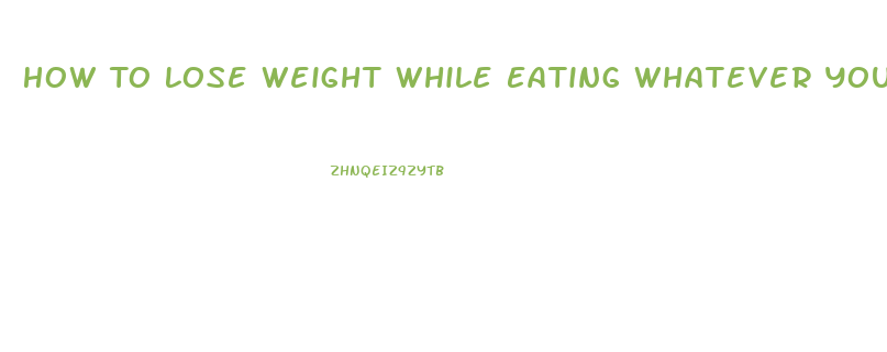 How To Lose Weight While Eating Whatever You Want