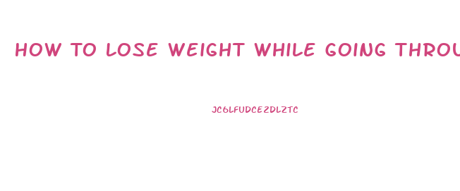 How To Lose Weight While Going Through Menopause