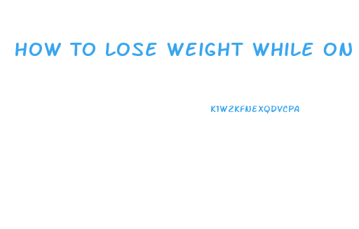 How To Lose Weight While On Depo