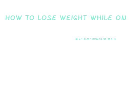 How To Lose Weight While On Methadone