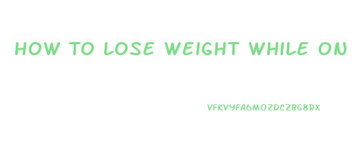 How To Lose Weight While On Zoloft