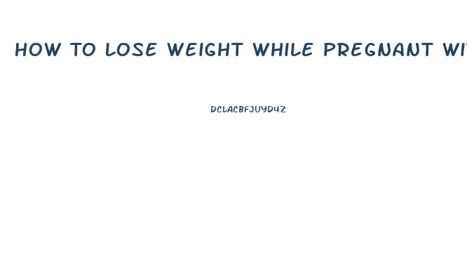 How To Lose Weight While Pregnant Without Harming The Baby