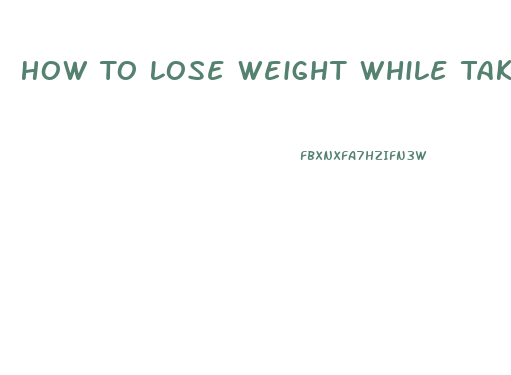 How To Lose Weight While Taking Methimazole