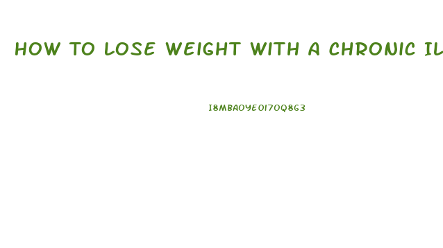 How To Lose Weight With A Chronic Illness