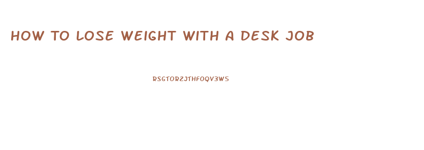 How To Lose Weight With A Desk Job