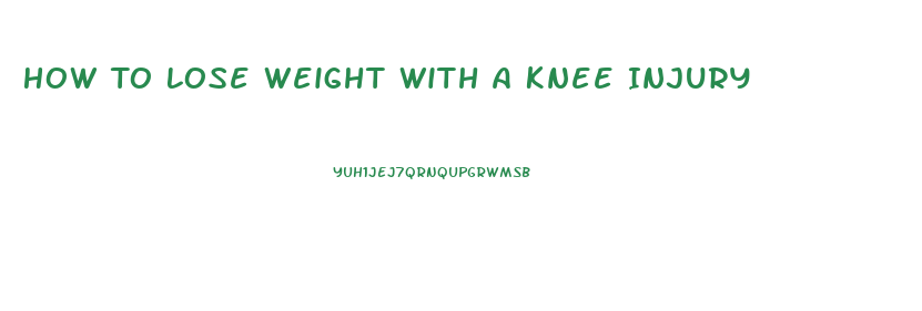 How To Lose Weight With A Knee Injury