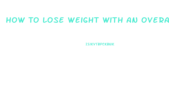 How To Lose Weight With An Overactive Thyroid