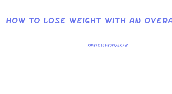 How To Lose Weight With An Overactive Thyroid