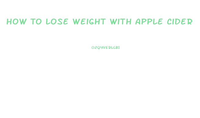 How To Lose Weight With Apple Cider