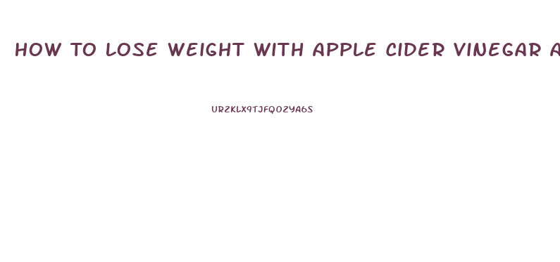 How To Lose Weight With Apple Cider Vinegar And Garcinia