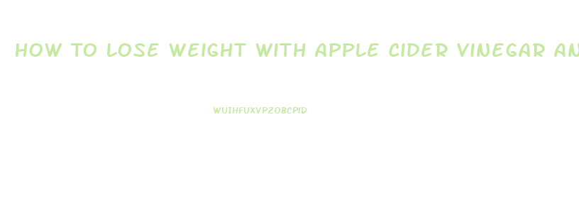 How To Lose Weight With Apple Cider Vinegar And Garcinia