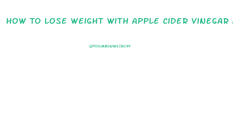 How To Lose Weight With Apple Cider Vinegar And Honey