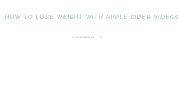 How To Lose Weight With Apple Cider Vinegar And Lemon