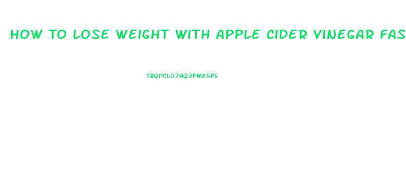 How To Lose Weight With Apple Cider Vinegar Fast