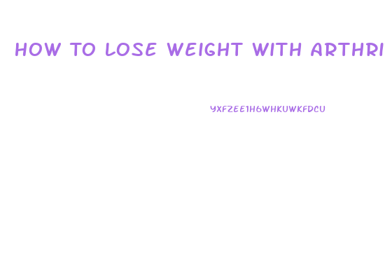 How To Lose Weight With Arthritic Knees