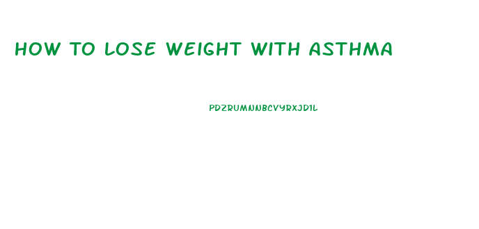 How To Lose Weight With Asthma