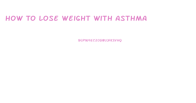 How To Lose Weight With Asthma