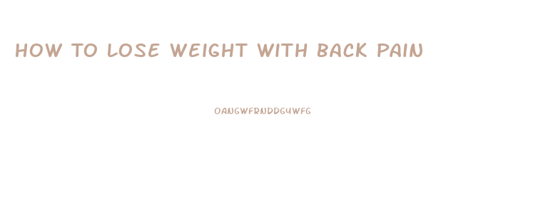 How To Lose Weight With Back Pain