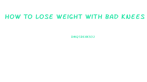 How To Lose Weight With Bad Knees