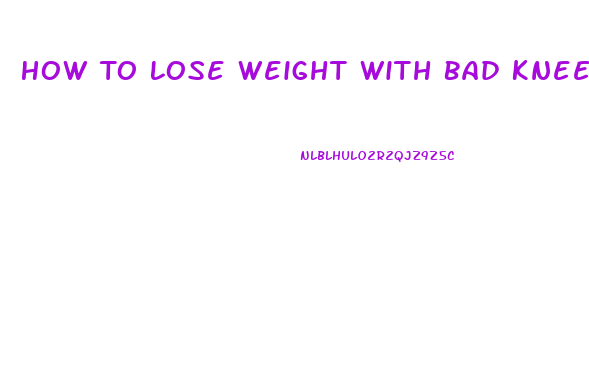 How To Lose Weight With Bad Knees