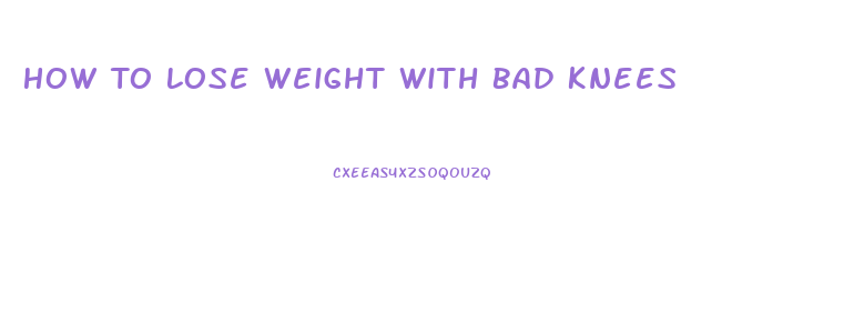 How To Lose Weight With Bad Knees