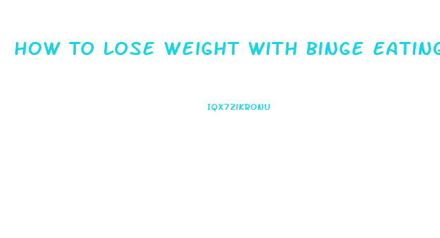 How To Lose Weight With Binge Eating Disorder