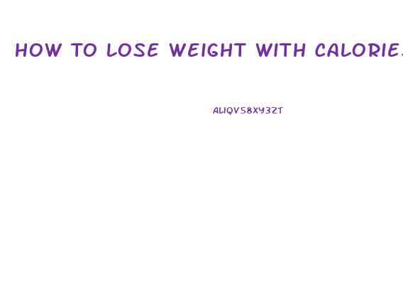 How To Lose Weight With Calories