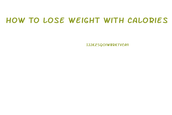 How To Lose Weight With Calories