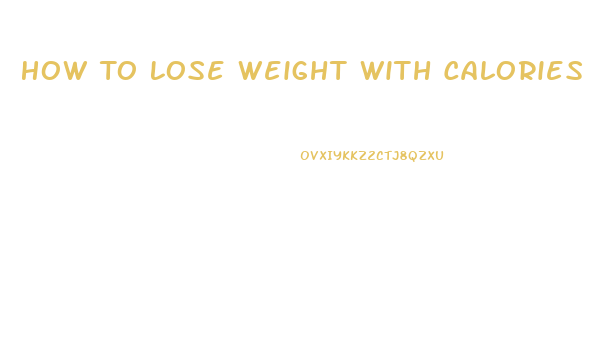 How To Lose Weight With Calories