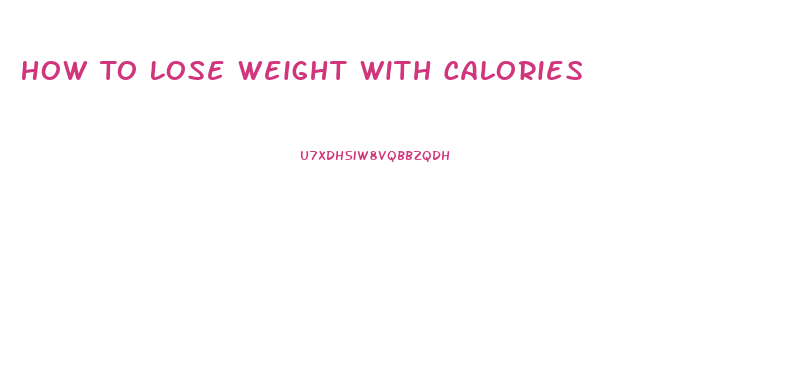 How To Lose Weight With Calories